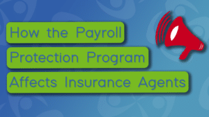 How the Payroll Protection Program Affects Insurance Agents