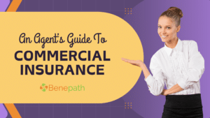 An Agent's Guide to Commercial Insurance text overlaying image of a insurance agent