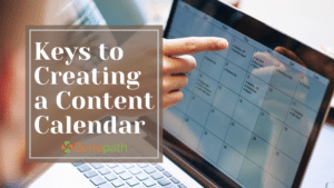 Keys to Creating a Content Calendar text overlaying image of someone looking at a calendar on a computer