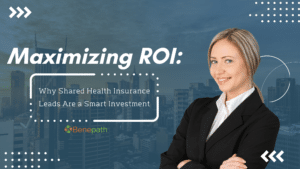 Maximizing ROI: Why Shared Health Insurance Leads Are a Smart Investment text overlaying image