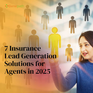 7 Insurance Lead Generation Solutions for Agents in 2025 - A guide by Benepath on effective strategies to attract and convert insurance leads.